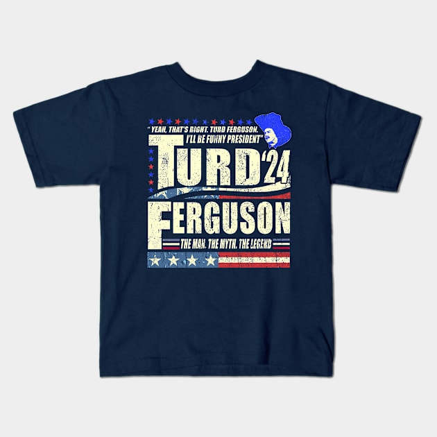 TURD FERGUSON for President 2024 Kids T-Shirt by Tylerestra